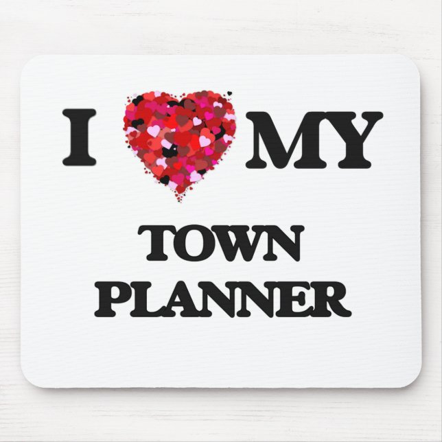 I love my Town Planner Mouse Pad (Front)