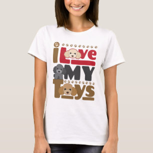 I Love My Toys Toy Poodle T-Shirt