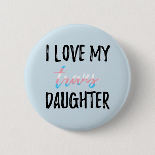 I Love My Trans Daughter 6 Cm Round Badge