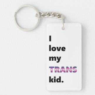 I love my TRANS kid - keychain