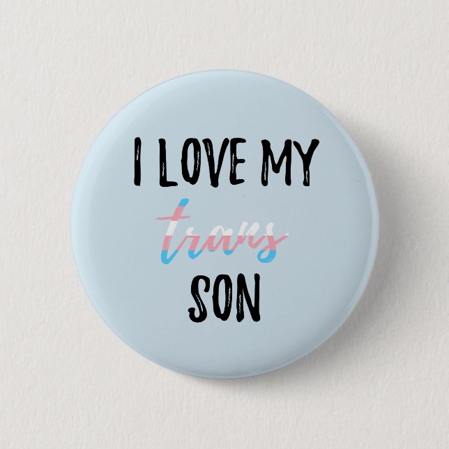 I Love My Trans Son 6 Cm Round Badge (Front)