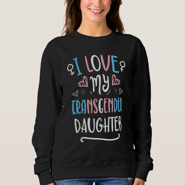I Love My Transgender Daughter LGBT Pride Flag Tra Sweatshirt (Front)