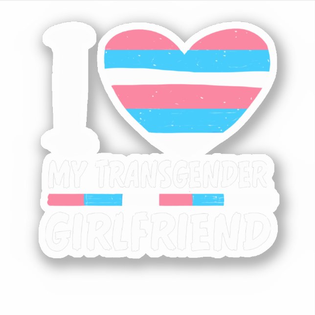 I Love My Transgender Girlfriend LGBT Trans Pride (Front)