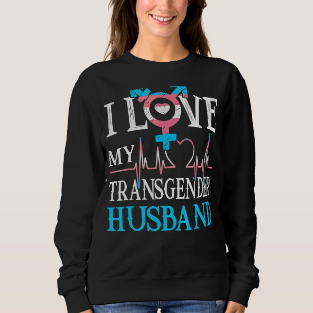 I Love My Transgender Husband Lgbt Gay Lesbian Pri Sweatshirt (Front)