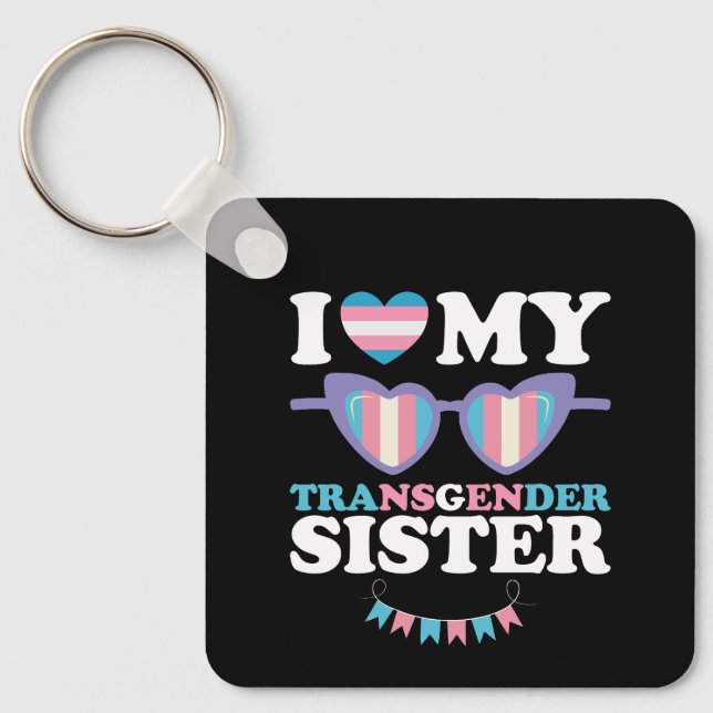 I Love My Transgender Sister Family Trans LGBTQ Key Ring (Front)