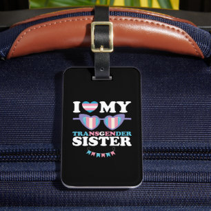 I Love My Transgender Sister Family Trans LGBTQ Luggage Tag