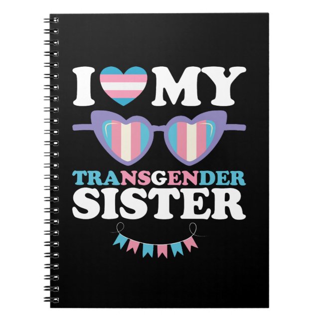 I Love My Transgender Sister Family Trans LGBTQ Notebook (Front)