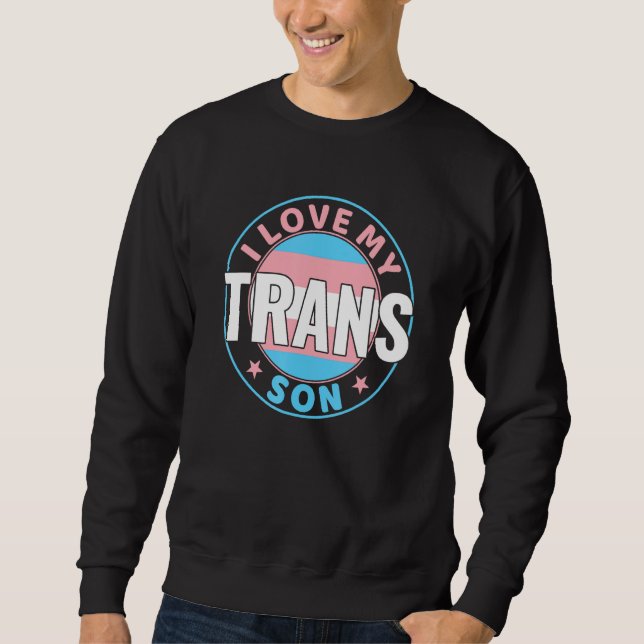 I Love my Transgender Son Parents Trans Pride LGBT Sweatshirt (Front)