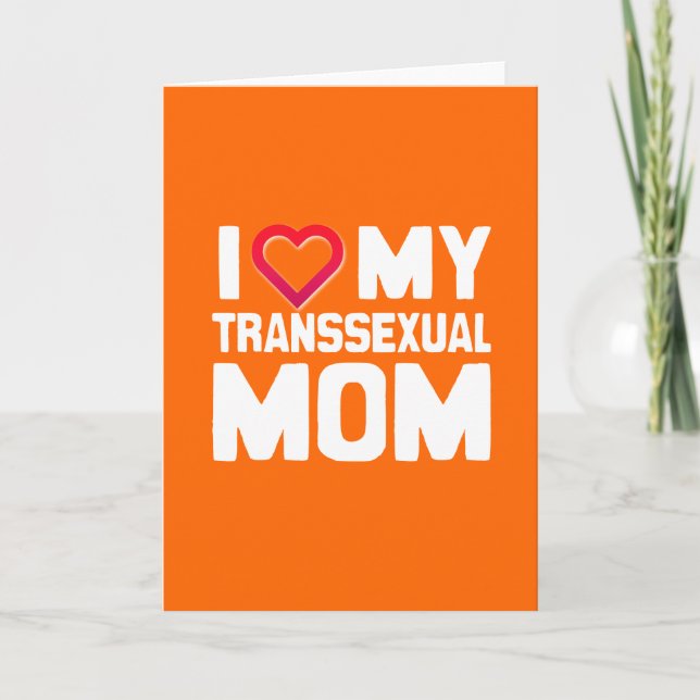 I LOVE MY TRANSSEXUAL MOM CARD (Front)