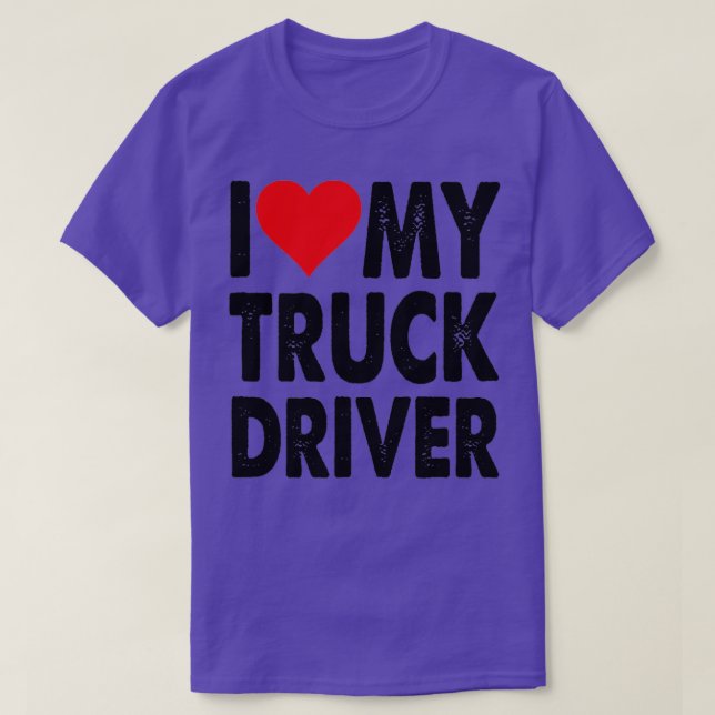 I love my truck driver 14 T-Shirt (Design Front)