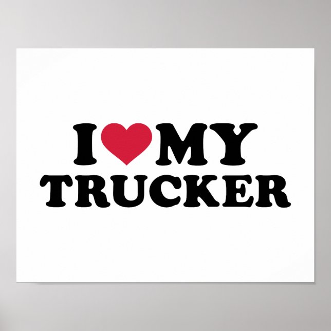I love my trucker poster (Front)