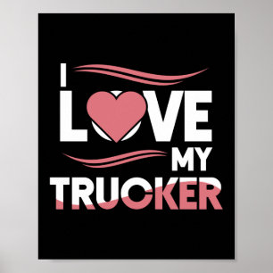 I Love My Trucker Truck Driver Wife Poster