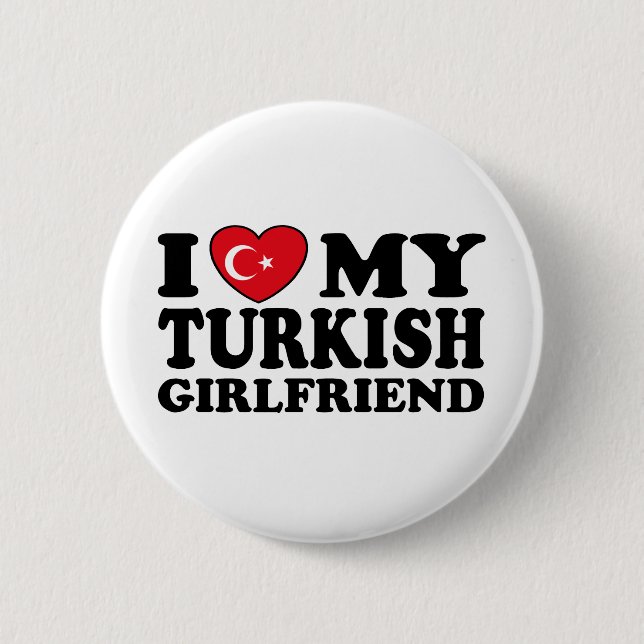 I Love My Turkish Girlfriend 6 Cm Round Badge (Front)