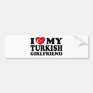 I Love My Turkish Girlfriend Bumper Sticker