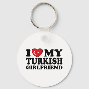 I Love My Turkish Girlfriend Key Ring