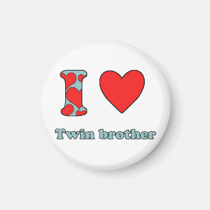 I love my twin brother magnet