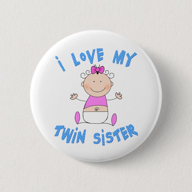 I Love My Twin Sister 6 Cm Round Badge (Front)