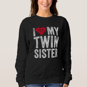 I Love My Twin Sister Red Heart Funny Distressed R Sweatshirt