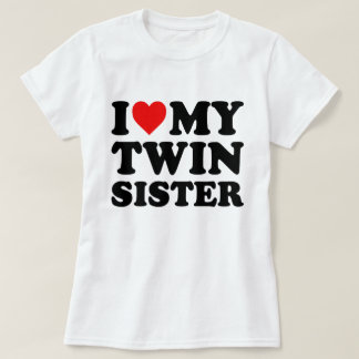 I Love My Twin Sister T-Shirt