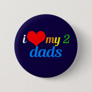 I Love My Two Dads 6 Cm Round Badge