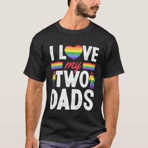 I Love My Two Dads Gay Fathers Day from Son Daught T-Shirt