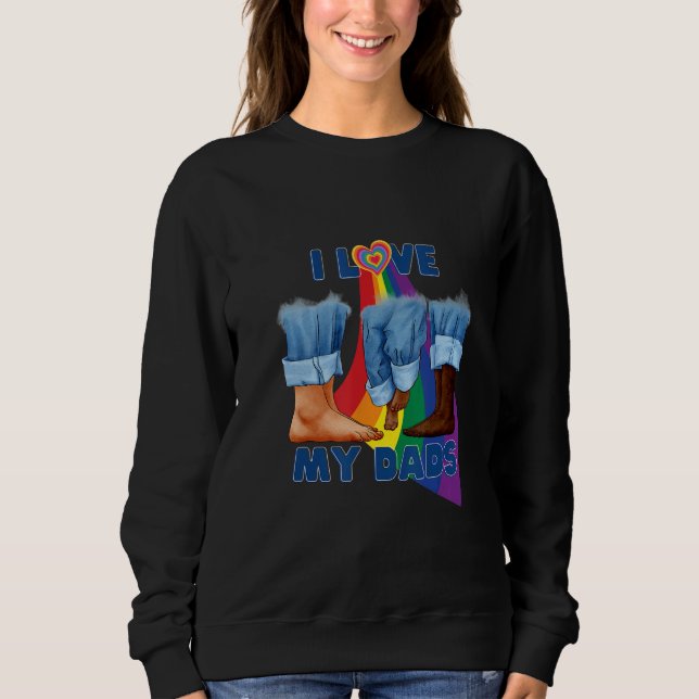 I Love My Two Dads Interracial Gay Pride LGBTQ Tra Sweatshirt (Front)