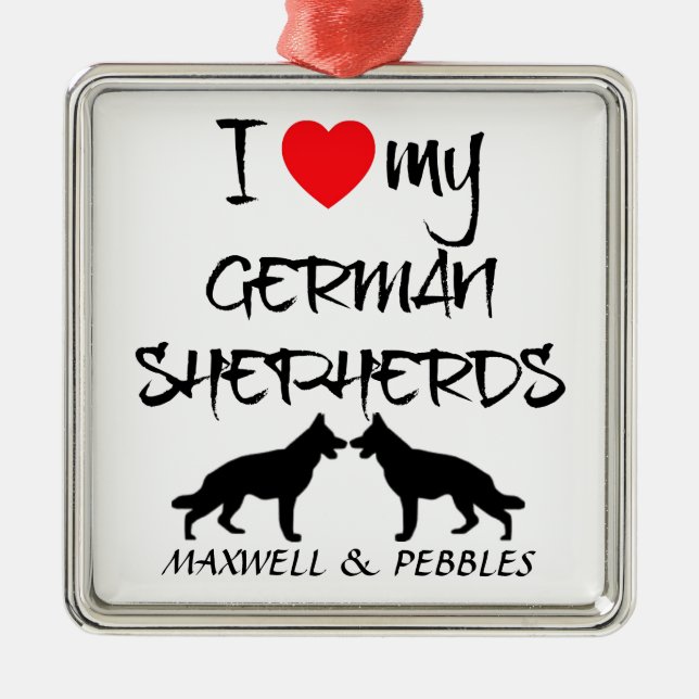 I Love My Two German Shepherd Dogs Metal Ornament (Front)