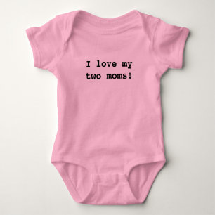 I love my two moms! baby bodysuit