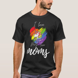 I Love My Two Moms Cute Unicorn Lgbt Pride Lesbian T-Shirt
