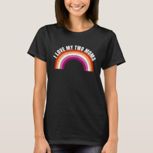 I Love My Two Moms Gay Pride Month LGBT Flag Lesbi T-Shirt