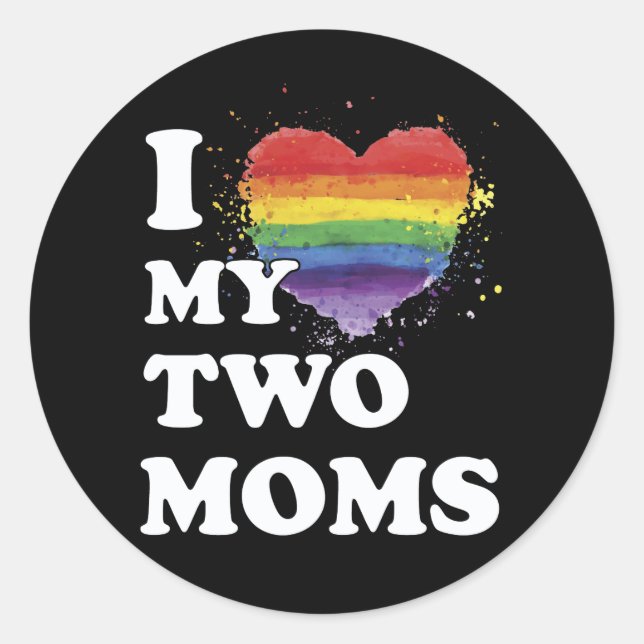 I Love My Two Moms Lesbian Classic Round Sticker (Front)