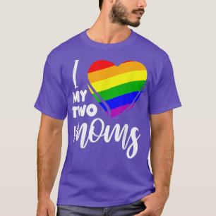 I Love My Two Moms Lesbian LGBT Pride T-Shirt