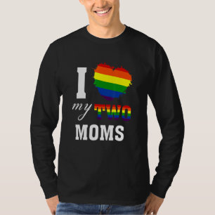 I Love My Two Moms Lgbt Gay Lesbian Proud Mother's T-Shirt