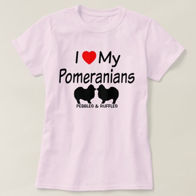 I Love My TWO Pomeranian Dogs T-Shirt (Design Front)