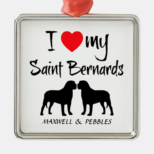 I Love My Two Saint Bernard Dogs Metal Ornament (Front)