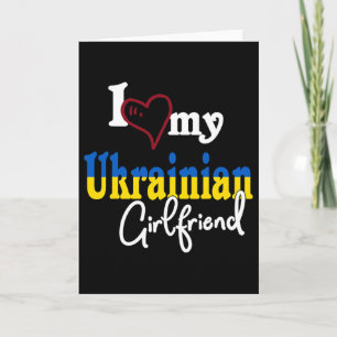 I Love My Ukrainian Girlfriend Artistic Design Ukr Card
