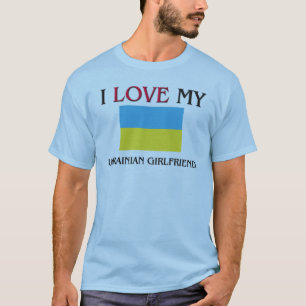 I Love My Ukrainian Girlfriend T-Shirt