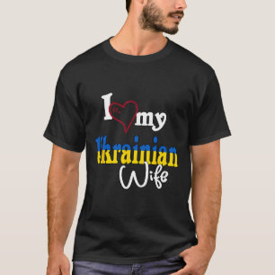 I Love My Ukrainian Wife Artistic Design Ukraine T-Shirt