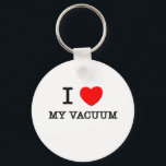 I Love My Vacuum Key Ring<br><div class="desc">Use the search tool at my store to find other My Vacuum merchandise. I Love My Vacuum products avaiable on tshirts, sweatshirts, kids shirts, infant onsies, stickers, magnets, and much more My Vacuum clothing fully customisable to your specifcations. If you like what you see, please link to my store (www.zazzle.com/ilovemyshirt)...</div>
