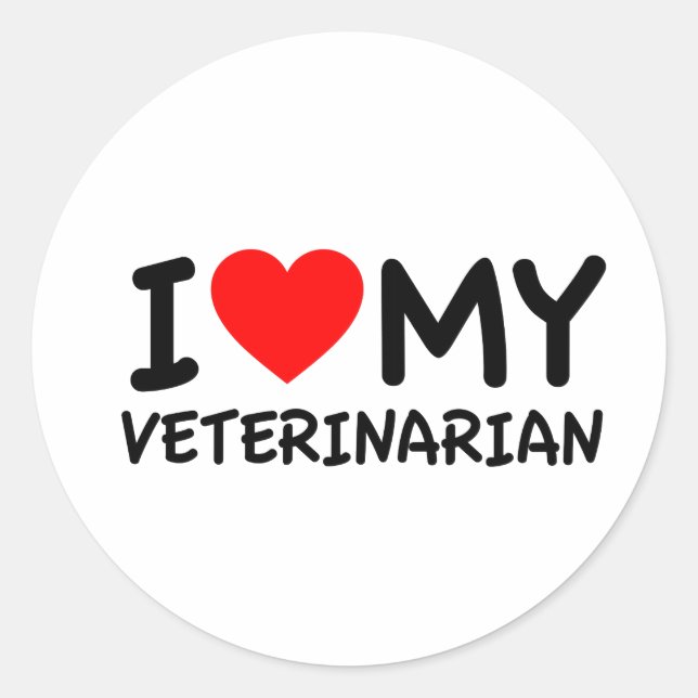 I love my veterinarian classic round sticker (Front)
