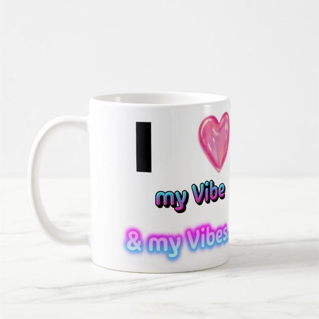 I Love my Vibe.. & my Vibes! Coffee Cup (Left)
