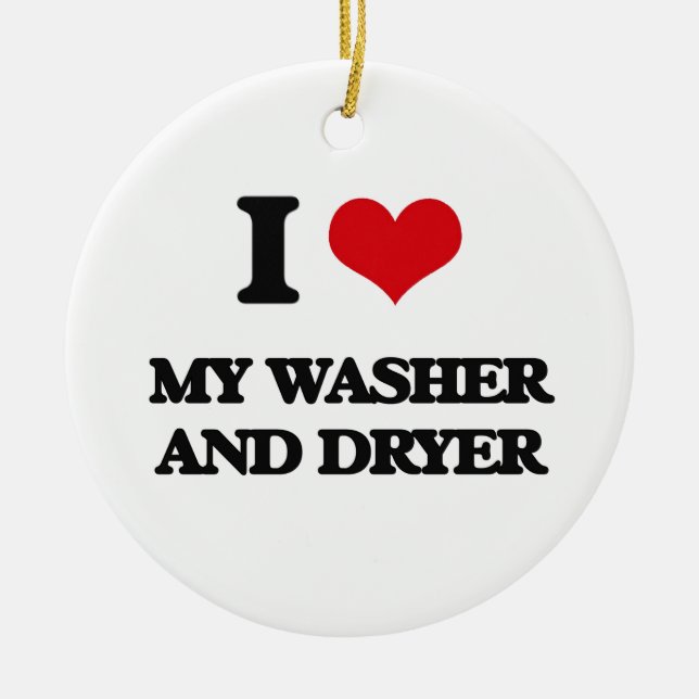 I love My Washer And Dryer Ceramic Ornament (Front)