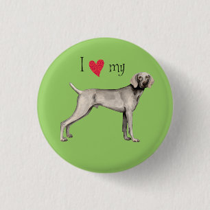 I Love my Weimaraner 3 Cm Round Badge