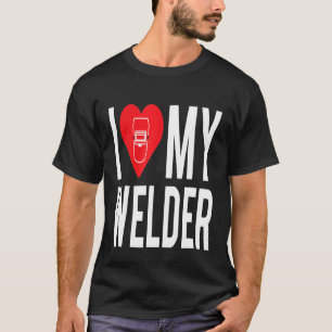 I Love My Welder  Cute Welding Mum Girlfriend Wife T-Shirt