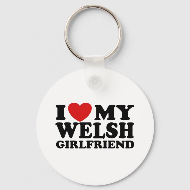 I Love My Welsh Girlfriend Key Ring (Front)