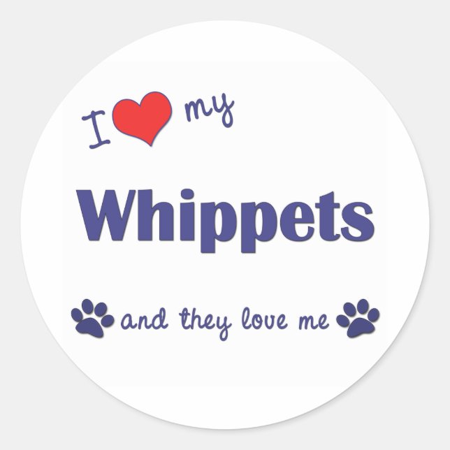 I Love My Whippets (Multiple Dogs) Classic Round Sticker (Front)