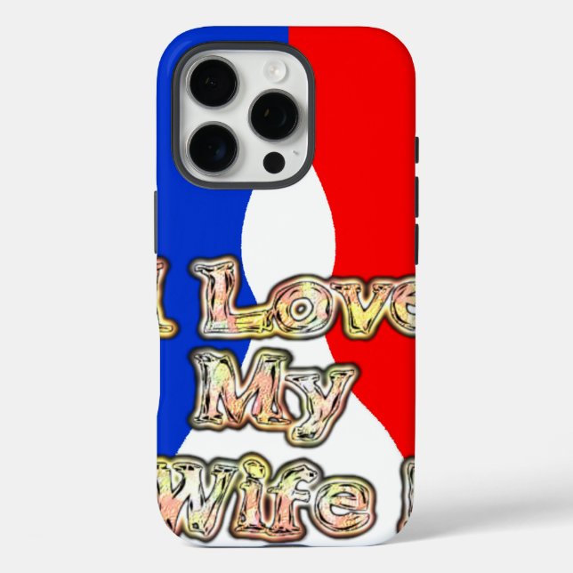 I Love My Wife: Art Print Case-Mate iPhone Case (Back)
