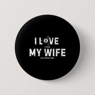 I Love My Wife Billiards Vintage Pool Player Funny 6 Cm Round Badge
