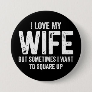 I Love My Wife But Sometimes Want To Square Up 7.5 Cm Round Badge