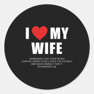 I Love My Wife – Christian Men's Ephesians 525 Val Classic Round Sticker